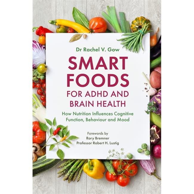 Smart Foods for ADHD and Brain Health: How Nutrition Influences Cognitive Function, Behaviour and Mood-Paperback by Dr Rachel Gow